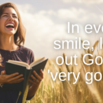 In every smile, live out God's 'very good'