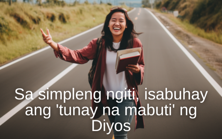 Sa simpleng ngiti, isabuhay ang 'tunay na mabuti' ng Diyos